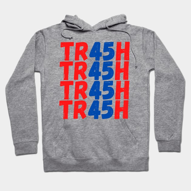 TR45H Anti-Trump Gift For US Presidential Elections 2020 - Funny Cool Gift For Joe Biden Supporters Hoodie by AwesomeDesignz